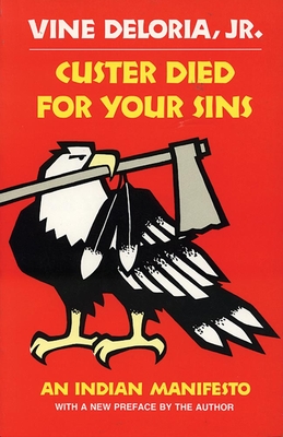 Custer Died for Your Sins: An Indian Manifesto - Delori, Vine, Jr.