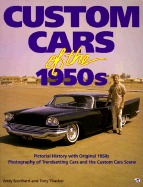 Custom Cars of the 1950s: Pictorial History with Original 1950s Photography of Trendsetting Cars and the Custom Cars Scene