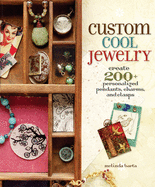 Custom Cool Jewelry: Create 2+ Personalized Pendants, Charms, and Clasps