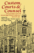 Custom, Courts, and Counsel: Selected Papers of the 6th British Legal History Conference, Norwich 1983