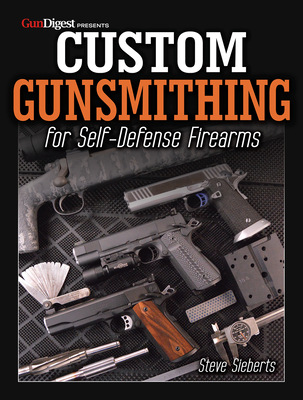 Custom Gunsmithing for Self-Defense Firearms - Sieberts, Steve