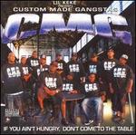 Custom Made Gangstas: If You Ain't Hungry, Don't Come to the Table