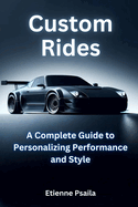 Custom Rides: A Complete Guide to Personalizing Performance and Style