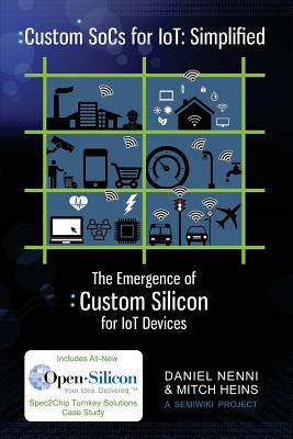 Custom SoCs for IoT: Simplified: The Emergence of Custom Silicon for IoT Devices - Heins, Mitch, and Nenni, Daniel