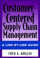 Customer Centered Supply Chain Management - Kuglin, Fred A