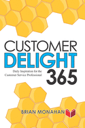 Customer Delight 365: Daily Inspiration for the Customer Service Professional