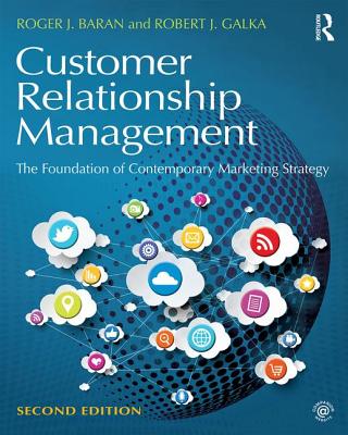 Customer Relationship Management: The Foundation of Contemporary Marketing Strategy - Baran, Roger J, and Galka, Robert J