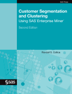 Customer Segmentation and Clustering Using SAS Enterprise Miner, Second Edition