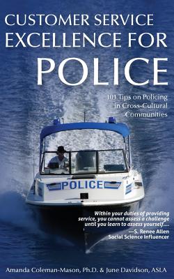 Customer Service Excellence for Police: 101 Tips on Policing in Cross-Cultural Communities - Coleman-Mason, Amanda, and Davidson, June