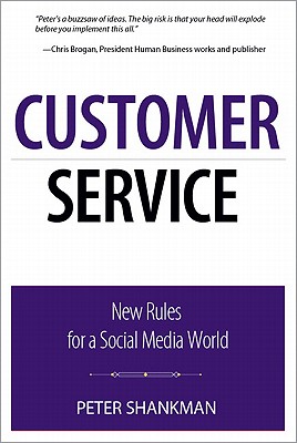 Customer Service: New Rules for a Social Media World - Shankman, Peter