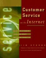 Customer Service on the Internet: Building Relationships, Increasing Loyalty, and Staying Competitive