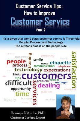 Customer Service Tips: How to Improve Customer Service: Part 2 - D'Ausilio Phd, Rosanne