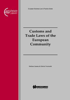 Customs and Trade Laws of the European Community: Customs and Trade Laws of the European Community - Inama, Stefano, and Vermulst, Edwin