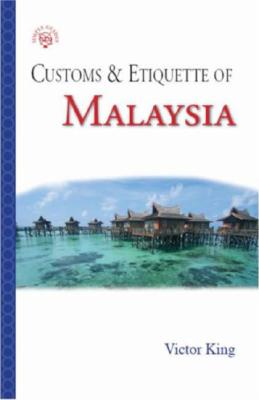 Customs & Etiquette of Malaysia - King, Victor