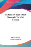 Customs Of The Scottish Masons In The 17th Century