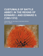 Custumals of Battle Abbey, in the Reigns of Edward I. and Edward II. (1283-1312); From Mss. in the Public Record Office