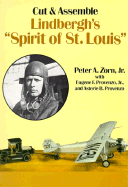 Cut and Assemble Lindbergh's "Spirit of St. Louis" - Zorn, Peter A