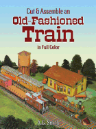 Cut & Assemble an Old-Fashioned Train in Full Color