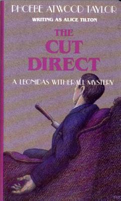 Cut Direct: A Leonidas Witherall Mystery - Taylor, Phoebe Atwood