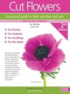 Cut Flowers: A Practical Guide to Their Selection and Care - Whale, Susan