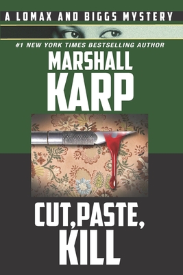 Cut, Paste, Kill: A Vigilante with a Deadly Hobby is Stalking Los Angeles - Karp, Marshall