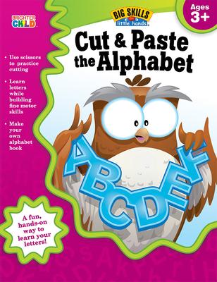 Cut & Paste the Alphabet, Ages 3 - 5 - Brighter Child (Compiled by), and Carson Dellosa Education (Compiled by)