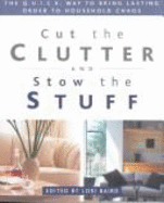 Cut the Clutter and Stow the Stuff: The Q.U.I.C.K. Way to Bring Lasting Order to Household Chaos - Piver, Susan