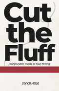 Cut The Fluff: Fixing Crutch Words in Your Writing