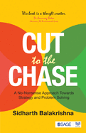 Cut to the Chase: A No-Nonsense Approach Towards Strategy and Problem Solving