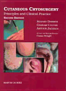 Cutaneous Cryosurgery: Principles and Clinical Practice, Third Edition