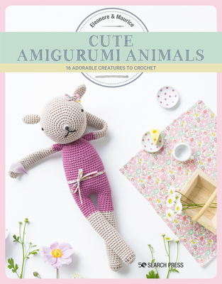 Cute Amigurumi Animals: 16 Adorable Creatures to Crochet - Maurice, Eleonore &