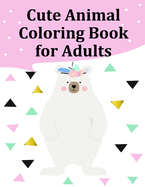 Cute Animal Coloring Book for Adults: Coloring Pages, cute Pictures for toddlers Children Kids Kindergarten and adults