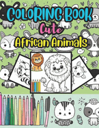 Cute Animal Coloring Book for Kids: Fun Coloring and Remembering the Names of African Animals.