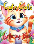 Cute Cats Coloring Book: Whisker Wonderland A Purrfect Coloring Experience for Cat Lovers