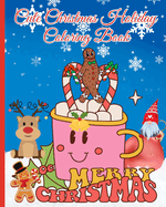 Cute Christmas Holiday Coloring Book: Christmas Coloring Book for Adults and Kids Featuring Easy and Relaxing Holiday