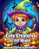 Cute Creatures of the Night: Halloween Coloring for Kids Ages 2-5