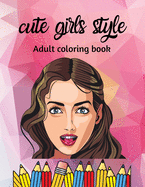 cute girls style, adult coloring book: Beautiful girls, Amazing Young Beauty With Flowers