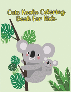 Cute Koala Coloring Book For Kids: Cute Coloring Book For Koala Lovers