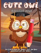 Cute Owl Coloring Book: Children's Coloring Pages With Owl Illustrations, Designs Of Owls For Kids To Color And Trace