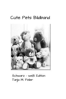 Cute Pets Bildband: Schwarz Weiss Edition - Feiler F, Tanja M