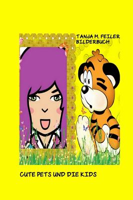 Cute Pets Kids: Kinderbilderbuch - Feiler F, Tanja M