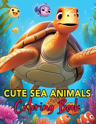 Cute Sea Animals Coloring Book: Whimsical Wonders of the Deep A Coloring Journey for Young Artists - Mwangi, James