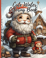 Cute Winter Coloring Book For Kids: A Collection of Large and Simple Christmas Cartoon Designs to Color