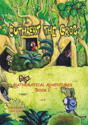 Cuthbert the Croc:Mathematical Adventures Book 1 - Lunt, Sally, and Crump, Alex (Illustrator)