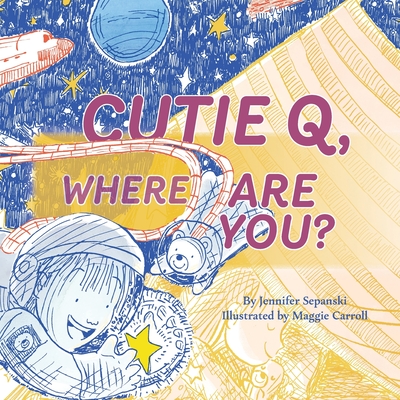 Cutie Q, Where Are You? - Sepanski, Jennifer