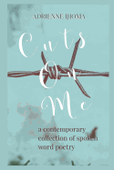 Cuts on Me: A Contemporary Collection of Spoken Word Poems