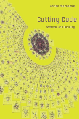 Cutting Code: Software and Sociality - Jones, Steve, and MacKenzie, Adrian