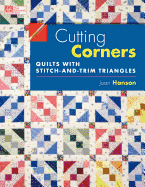 Cutting Corners: Quilts with Stitch-And-Trim Triangles