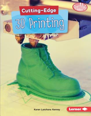 Cutting-Edge 3D Printing - Kenney, Karen