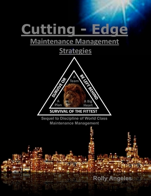 Cutting-Edge Maintenance Management Strategies: Sequel to World Class Maintenance - The 12 Disciplines - Mobley, R Keith (Foreword by), and Angeles, Rolly